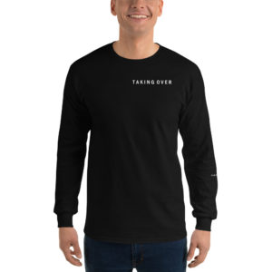 TAKING OVER Men’s Long Sleeve Shirt
