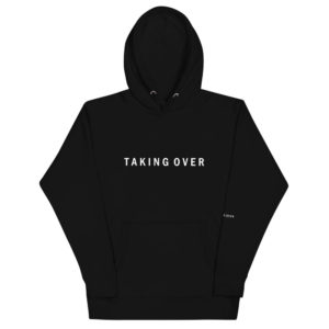 TAKING OVER Unisex Hoodie