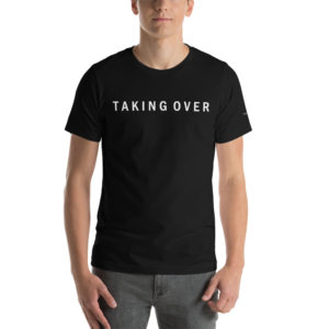 TAKING OVER Short-Sleeve Unisex T-Shirt