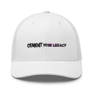 CEMENT Your Legacy - Trucker Cap